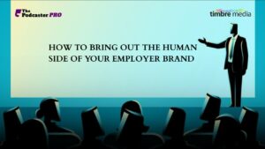 How to Bring Out the Human Side of Your Employer Brand